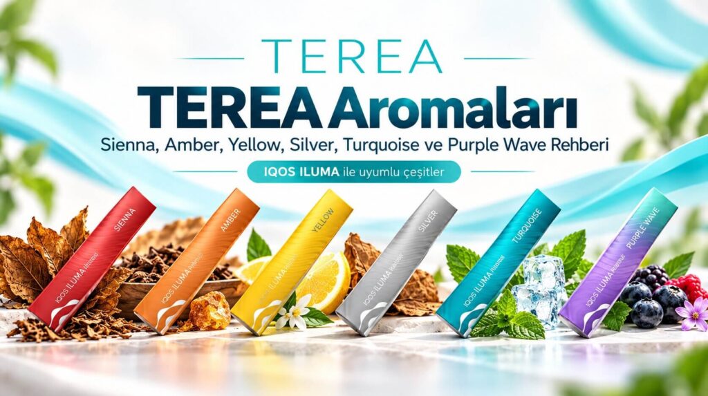 Terea Rehberi aromaları çeşitleri